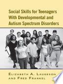 Social Skills for Teenagers with Developmental and Autism Spectrum Disorders