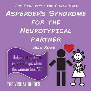 THE GIRL WITH THE CURLY HAIR-ASPERGER’S SYNDROME FOR THE NEUROTYPICAL PARTNER