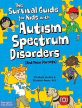The Survival Guide for Kids with Autism Spectrum Disorders (and their Parents)