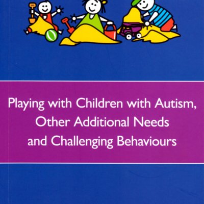 Playing with children with Autism, other additional needs and challenging behaviours
