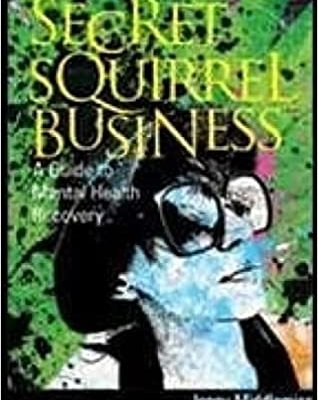 Secret squirrel business – A guide to mental health recovery