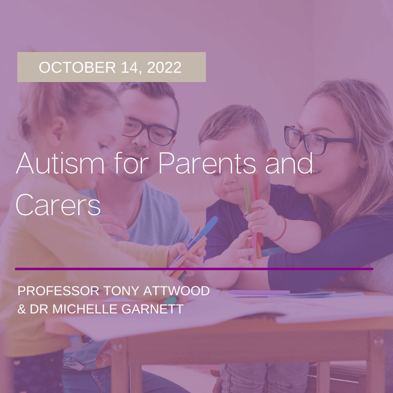 Purple tinted image of a Mum, Dad and 2 toddlers drawing at a kids table. Superimposed over the image is white text reading 'Autism for Parents and Carers' and the presenters names, Professor Tony Attwood and Dr Michelle Garnett