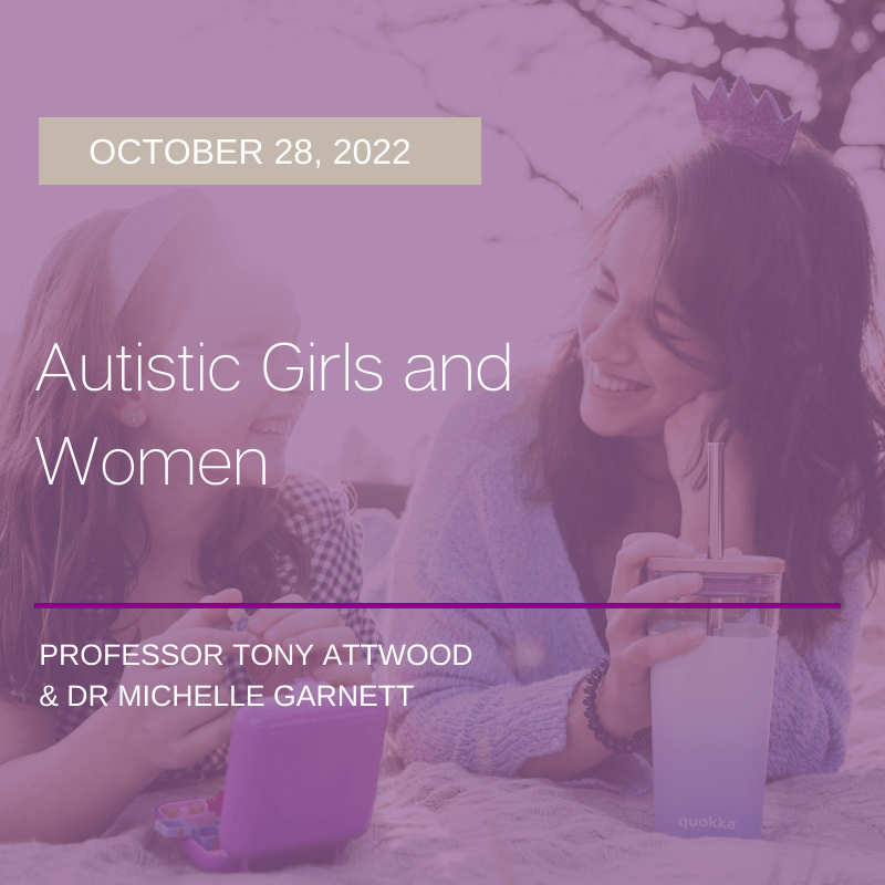Purple tinted image of a woman and a young girl lying on a beach and smiling at each other. Superimposed over the image is white text reading 'Autistic Girls and Women' and the presenters names, Professor Tony Attwood and Dr Michelle Garnett